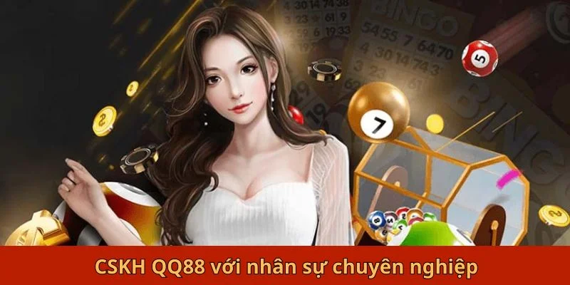 CSKH QQ88 với nhân sự chuyên nghiệp